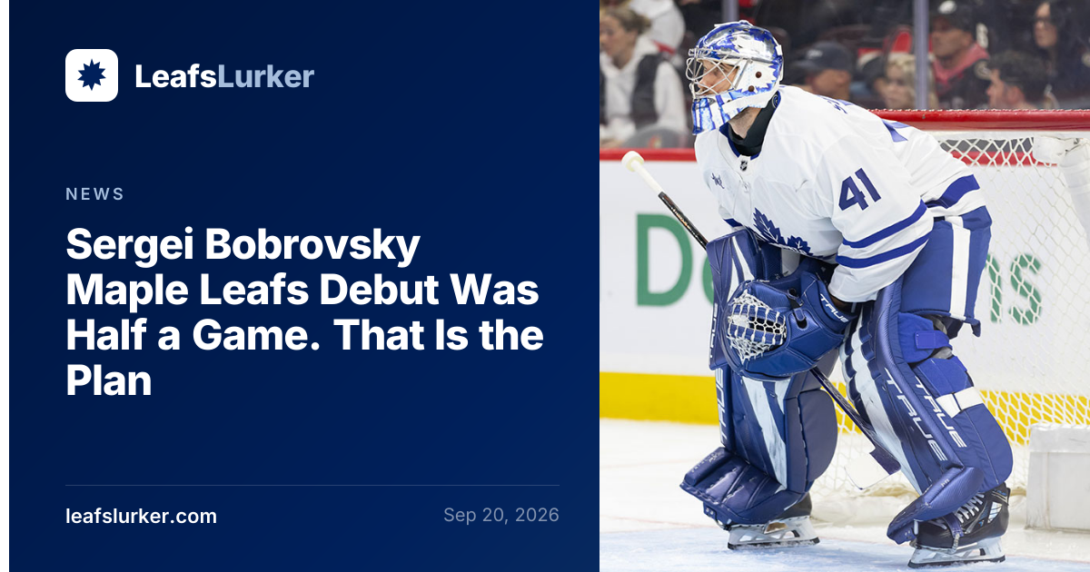 Sergei Bobrovsky Maple Leafs Debut Was Half a Game. That Is the Plan ...