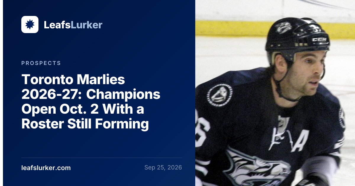 Toronto Marlies 2026-27: Champions Open Oct. 2 With a Roster Still ...